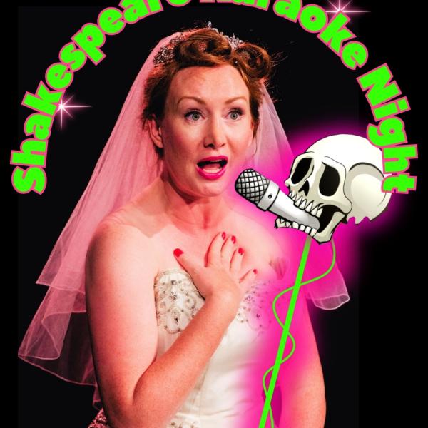 This is a poster for the event. It reads Shake-Scene Shakespeare's SHAKESPEARE KARAOKE NIGHT! And features a blond woman dressed as a bride intent to talk into a microphone help by a comic book skull on a stand. The colour palette is neon pink and neon green on black.