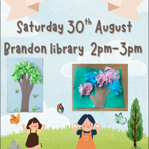 Arts and crafts session at Brandon library on Saturday 30th August from 2pm-3pm. We will be making handtrees and will be using card and tissue paper