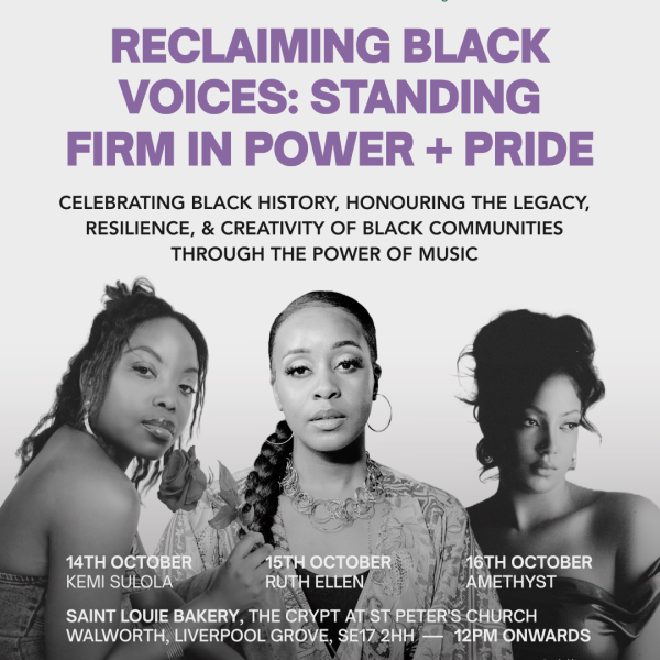 SGC x Mental Fight Club Create - Relate - Integrate  RECLAIMING BLACK VOICES: STANDING FIRM IN POWER + PRIDE  Celebrating Black history, honouring the legacy, resilience, and creativity of Black communities through the power of music.  Event Dates and Artists:  14th October: Kemi Suleola  15th October: Ruth Ellen  16th October: Amethyst  Venue: Saint Louie Bakery, The Crypt at St Peter’s Church Walworth, Liverpool Grove, SE17 2HH Start time: 12pm onwards  Funded by Southwark Council.  