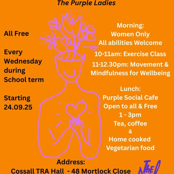 MOVE SHARE & EXCHANGE - A series of Free activities , events and food hosted by The Purple Ladies - All Free - Every Wednesday during school term - Starting 24-09-25  Morning: Women only - All abilities welcome - 10am -12.30pm: Exercise, movement and mindfulness for wellbeing Lunch: Open to all - 1-3pm : free tea, coffee and home cooked vegetarian lunch . Address: 48 Mortclock Close -SE15 2QE - ph: 07946744398
