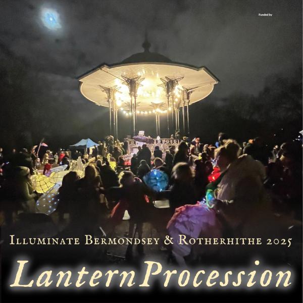 Illuminate Bermondsey and Rotherhithe 2025 Lantern Procession from The Blue Market to Southwark Park